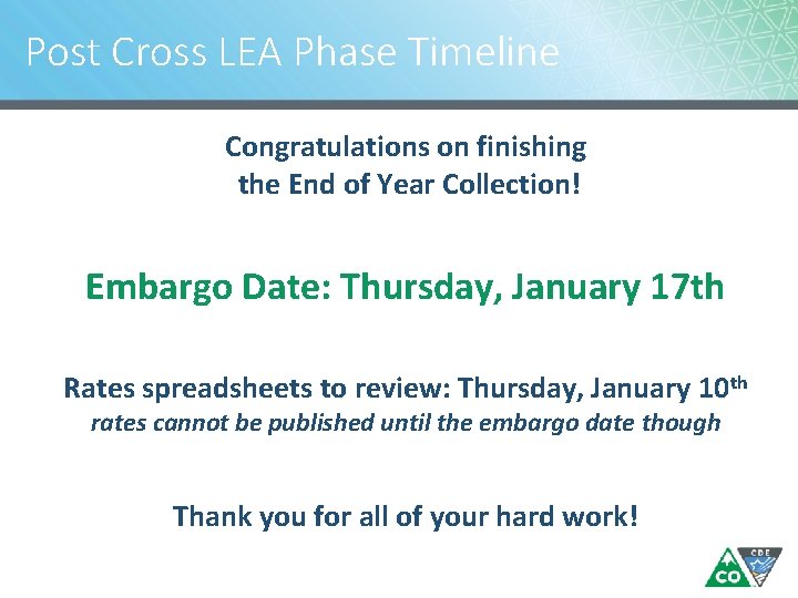 Post Cross LEA Phase Timeline Congratulations on finishing the End of Year Collection! Embargo