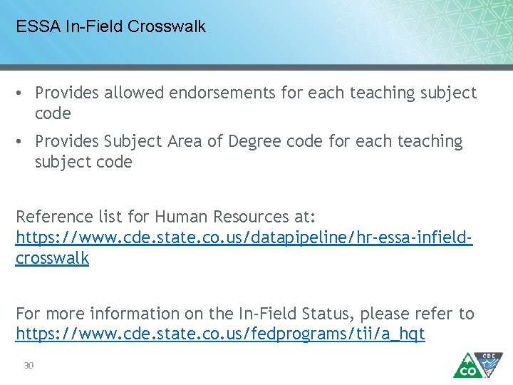 ESSA In-Field Crosswalk • Provides allowed endorsements for each teaching subject code • Provides