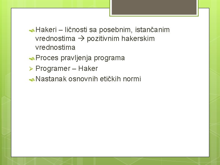  Hakeri – ličnosti sa posebnim, istančanim vrednostima pozitivnim hakerskim vrednostima Proces pravljenja programa