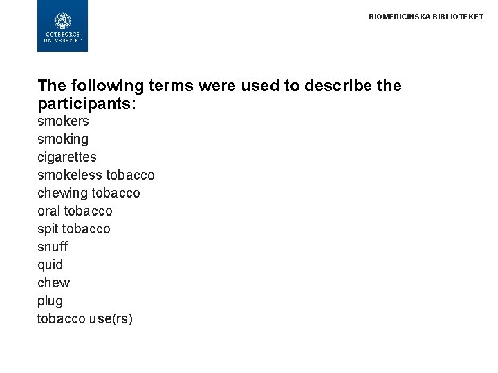 BIOMEDICINSKA BIBLIOTEKET The following terms were used to describe the participants: smokers smoking cigarettes