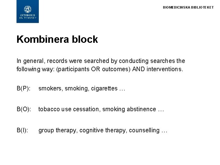 BIOMEDICINSKA BIBLIOTEKET Kombinera block In general, records were searched by conducting searches the following