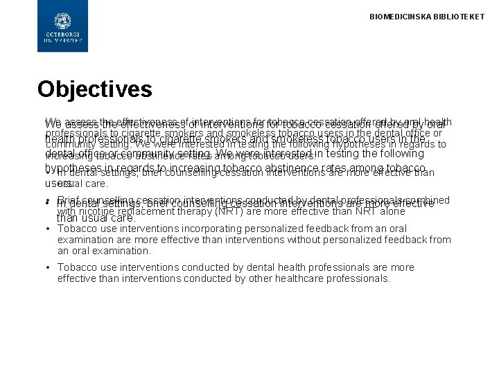 BIOMEDICINSKA BIBLIOTEKET Objectives We assess interventions for tobacco cessation offered by oral We assessthe