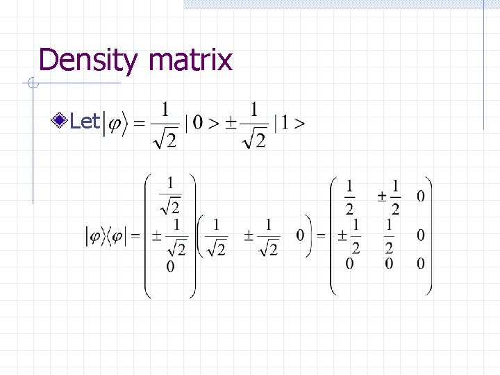 Density matrix Let 