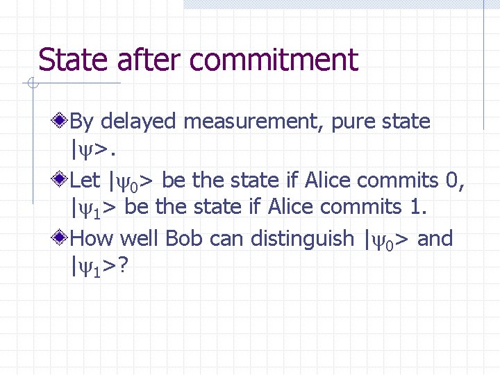 State after commitment By delayed measurement, pure state | >. Let | 0> be
