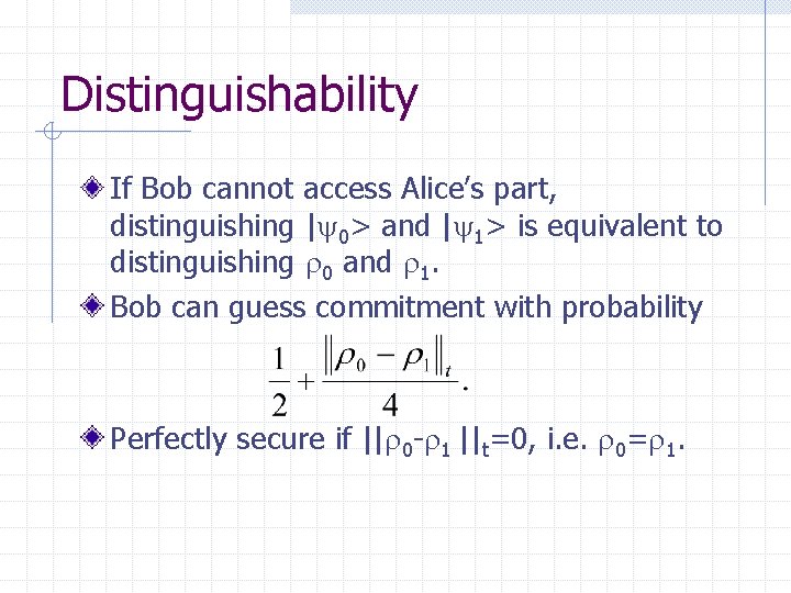 Distinguishability If Bob cannot access Alice’s part, distinguishing | 0> and | 1> is