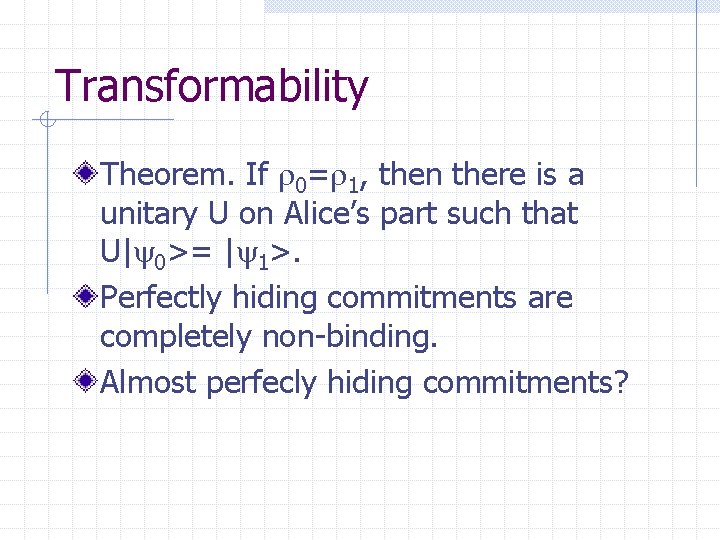 Transformability Theorem. If 0= 1, then there is a unitary U on Alice’s part