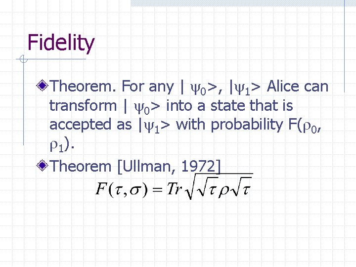 Fidelity Theorem. For any | 0>, | 1> Alice can transform | 0> into