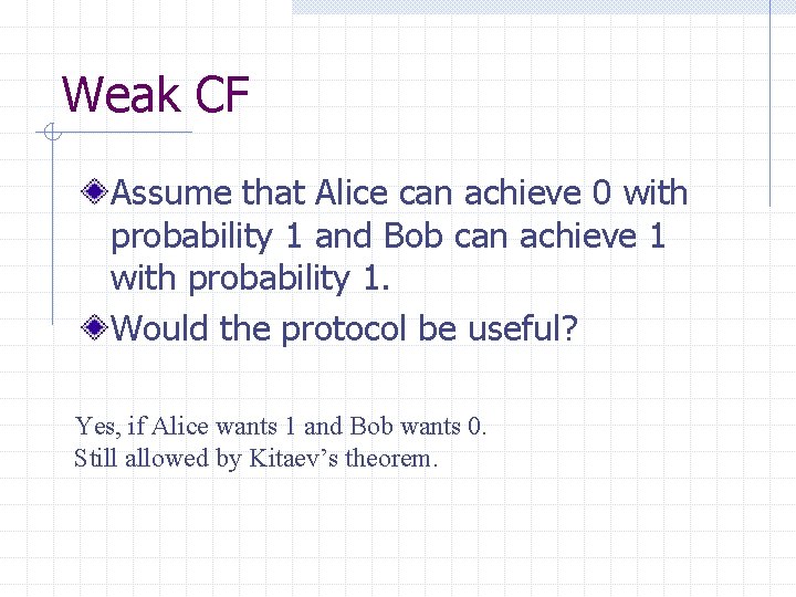 Weak CF Assume that Alice can achieve 0 with probability 1 and Bob can