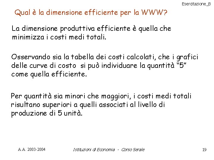 Esercitazione_8 Qual è la dimensione efficiente per la WWW? La dimensione produttiva efficiente è