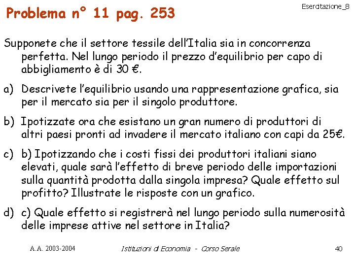 Problema n° 11 pag. 253 Esercitazione_8 Supponete che il settore tessile dell’Italia sia in