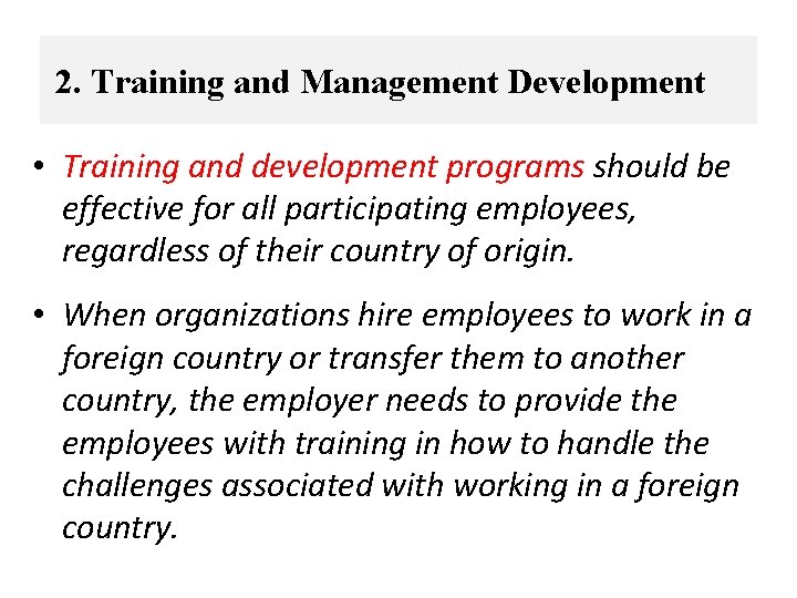 2. Training and Management Development • Training and development programs should be effective for