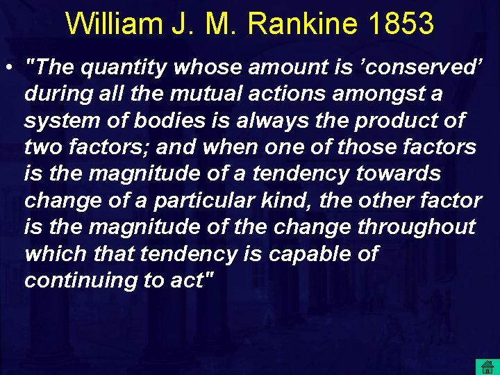 William J. M. Rankine 1853 • "The quantity whose amount is ’conserved’ during all