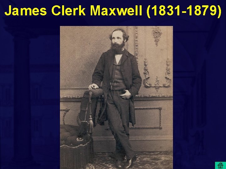 James Clerk Maxwell (1831 -1879) 