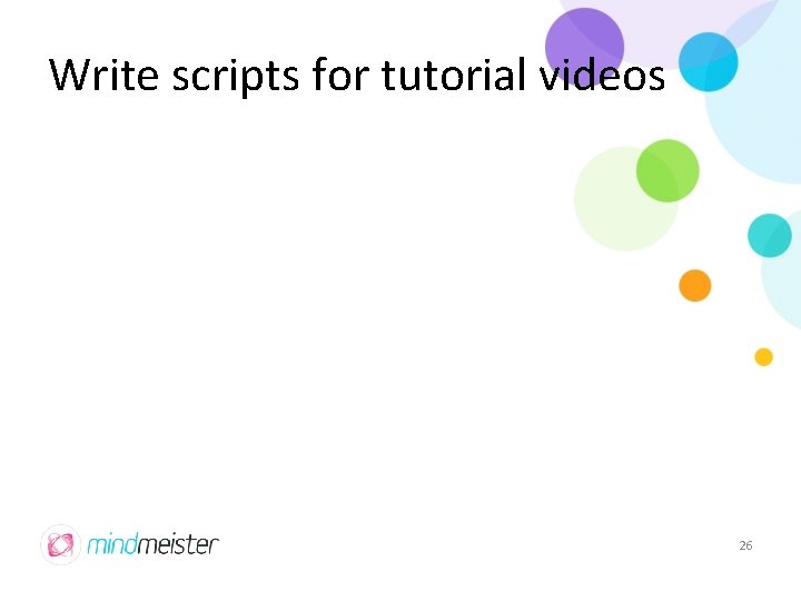 Write scripts for tutorial videos 26 