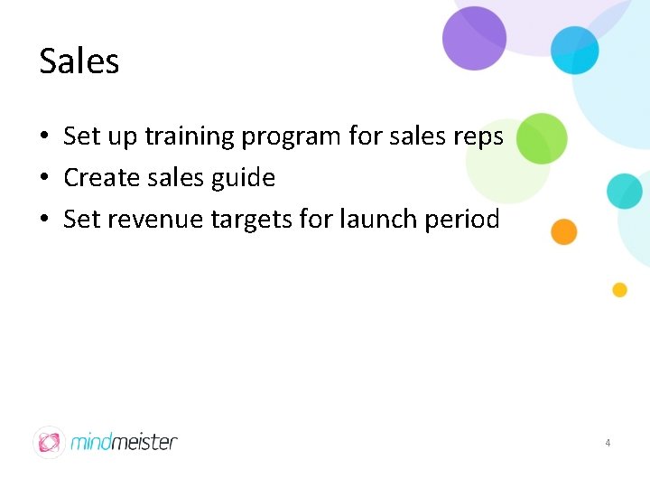 Sales • Set up training program for sales reps • Create sales guide •