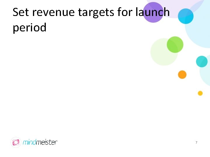 Set revenue targets for launch period 7 