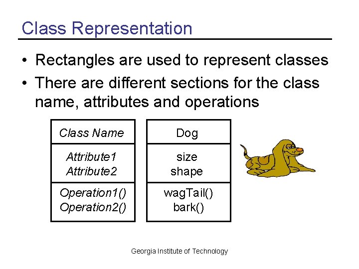Class Representation • Rectangles are used to represent classes • There are different sections
