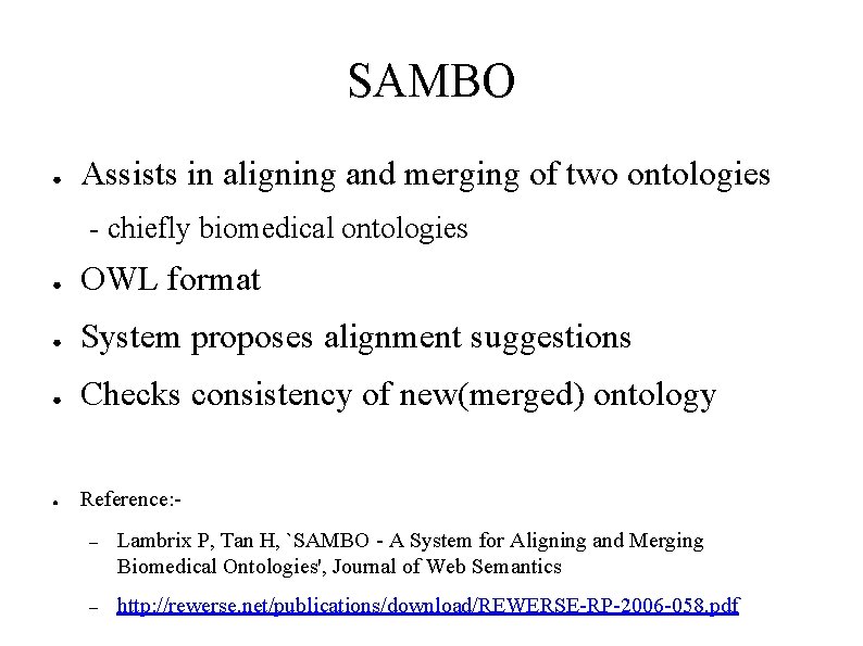 SAMBO ● Assists in aligning and merging of two ontologies - chiefly biomedical ontologies