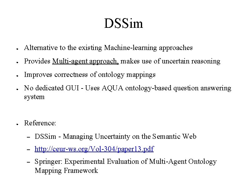 DSSim ● Alternative to the existing Machine-learning approaches ● Provides Multi-agent approach, makes use