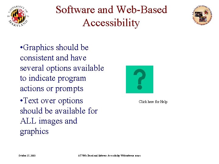 Software and Web-Based Accessibility • Graphics should be consistent and have several options available