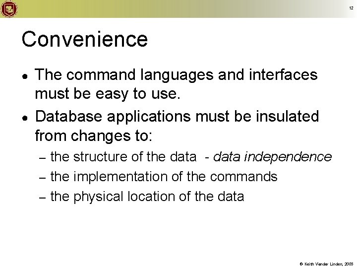 12 Convenience ● ● The command languages and interfaces must be easy to use.
