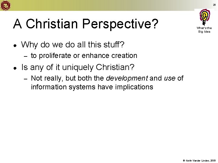 26 A Christian Perspective? ● Why do we do all this stuff? – ●