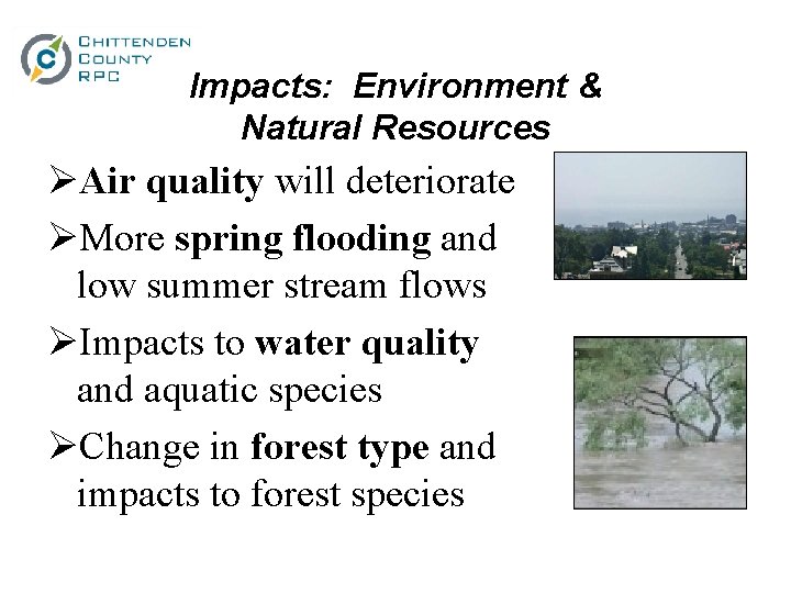Impacts: Environment & Natural Resources ØAir quality will deteriorate ØMore spring flooding and low