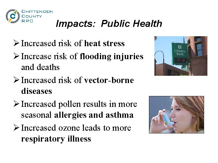 Impacts: Public Health Ø Increased risk of heat stress Ø Increase risk of flooding