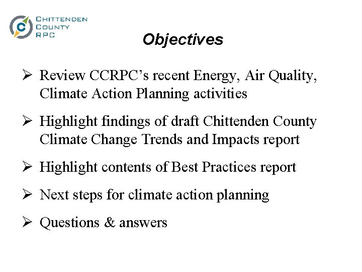 Objectives Ø Review CCRPC’s recent Energy, Air Quality, Climate Action Planning activities Ø Highlight