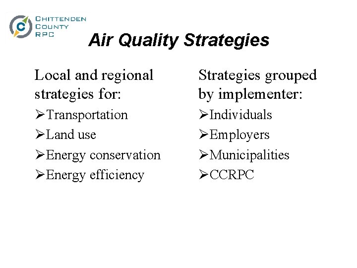 Air Quality Strategies Local and regional strategies for: Strategies grouped by implementer: ØTransportation ØLand