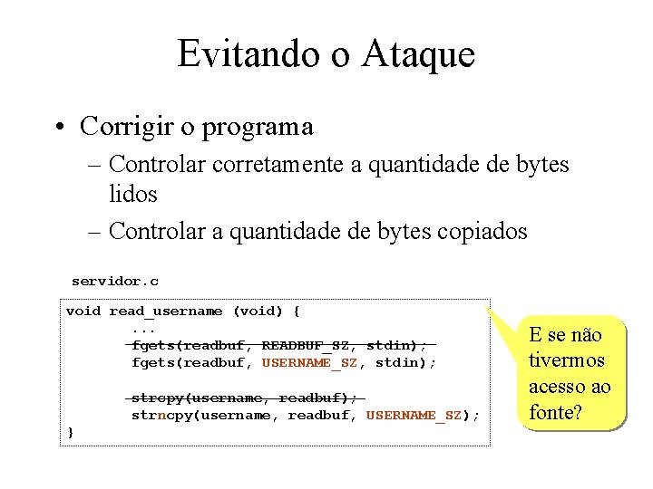 Evitando o Ataque • Corrigir o programa – Controlar corretamente a quantidade de bytes