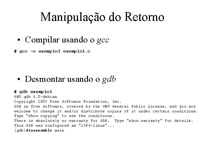 Manipulação do Retorno • Compilar usando o gcc # gcc –o exemplo 1. c