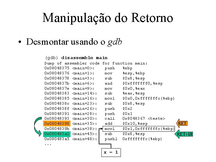 Manipulação do Retorno • Desmontar usando o gdb (gdb) disassemble main Dump of assembler