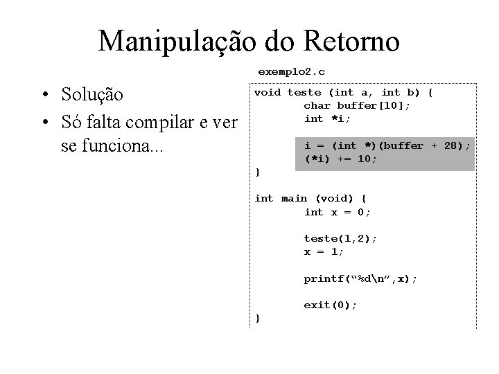 Manipulação do Retorno exemplo 2. c • Solução • Só falta compilar e ver