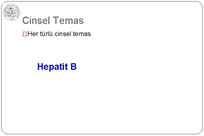 Cinsel Temas �Her türlü cinsel temas Hepatit B 