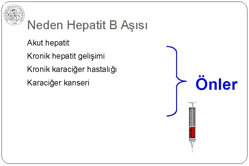 Neden Hepatit B Aşısı Akut hepatit Kronik hepatit gelişimi Kronik karaciğer hastalığı Karaciğer kanseri