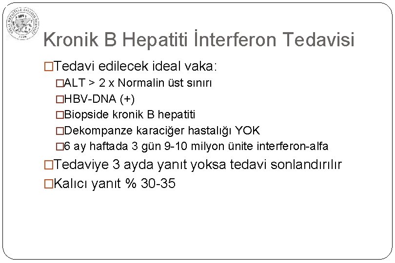 Kronik B Hepatiti İnterferon Tedavisi �Tedavi edilecek ideal vaka: �ALT > 2 x Normalin