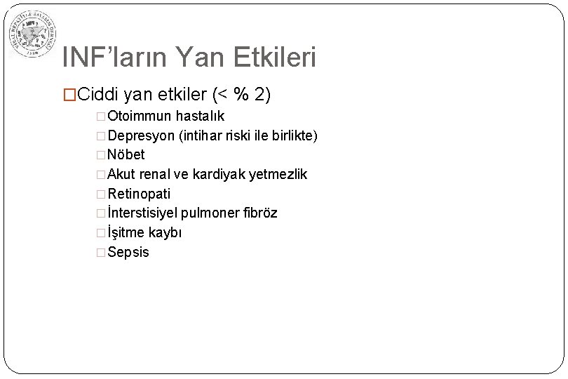 INF’ların Yan Etkileri �Ciddi yan etkiler (< % 2) �Otoimmun hastalık �Depresyon (intihar riski