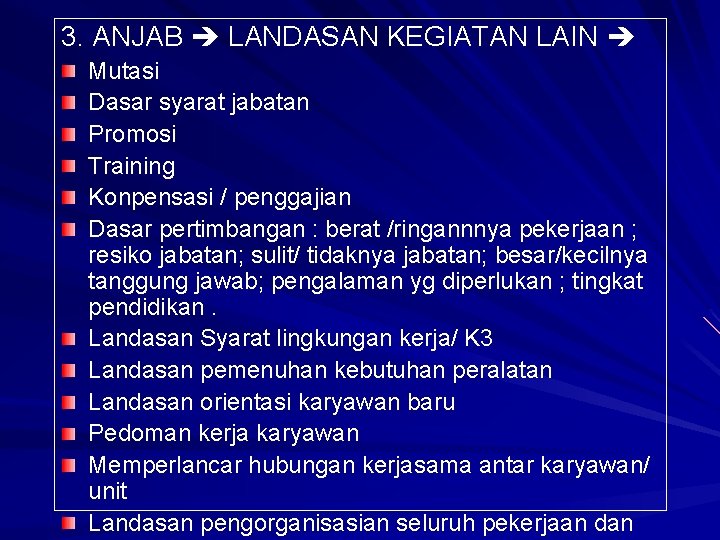 3. ANJAB LANDASAN KEGIATAN LAIN Mutasi Dasar syarat jabatan Promosi Training Konpensasi / penggajian