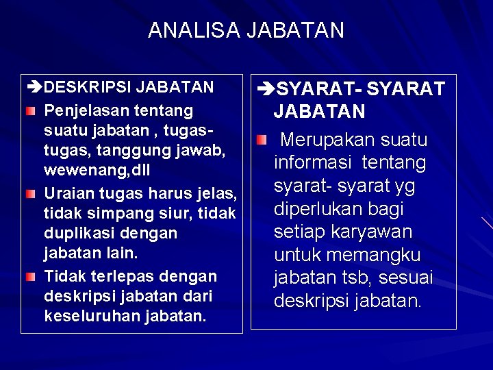 ANALISA JABATAN DESKRIPSI JABATAN Penjelasan tentang suatu jabatan , tugas, tanggung jawab, wewenang, dll