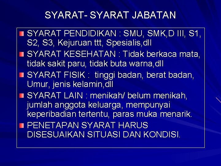 SYARAT- SYARAT JABATAN SYARAT PENDIDIKAN : SMU, SMK, D III, S 1, S 2,