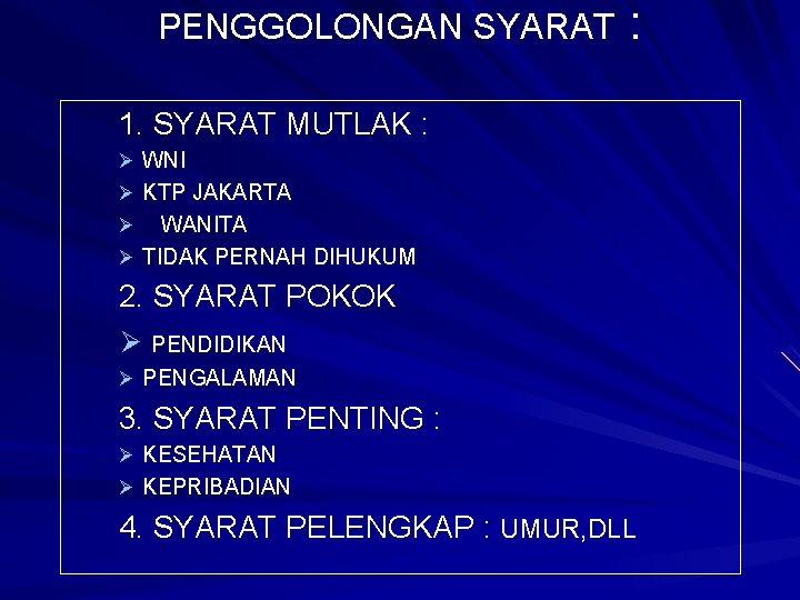 PENGGOLONGAN SYARAT : 1. SYARAT MUTLAK : Ø WNI Ø KTP JAKARTA WANITA Ø