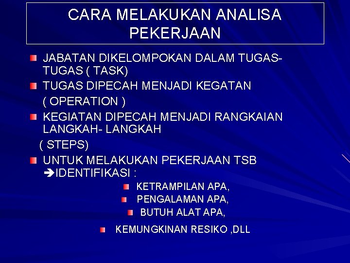 CARA MELAKUKAN ANALISA PEKERJAAN JABATAN DIKELOMPOKAN DALAM TUGAS ( TASK) TUGAS DIPECAH MENJADI KEGATAN