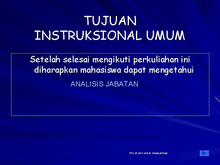 TUJUAN INSTRUKSIONAL UMUM Setelah selesai mengikuti perkuliahan ini diharapkan mahasiswa dapat mengetahui ANALISIS JABATAN
