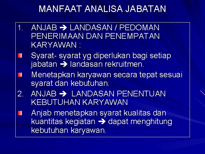 MANFAAT ANALISA JABATAN 1. ANJAB LANDASAN / PEDOMAN PENERIMAAN DAN PENEMPATAN KARYAWAN : Syarat-