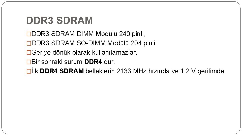 DDR 3 SDRAM �DDR 3 SDRAM DIMM Modülü 240 pinli, �DDR 3 SDRAM SO-DIMM