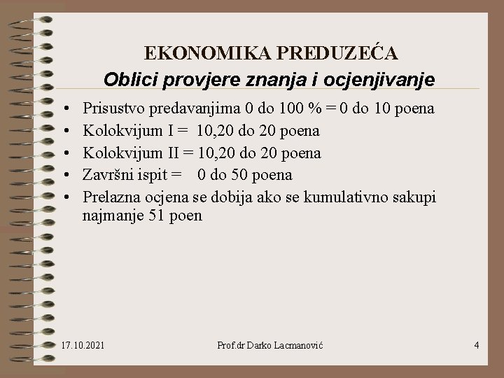 EKONOMIKA PREDUZEĆA Oblici provjere znanja i ocjenjivanje • • • Prisustvo predavanjima 0 do