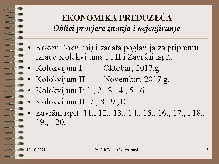 EKONOMIKA PREDUZEĆA Oblici provjere znanja i ocjenjivanje • Rokovi (okvirni) i zadata poglavlja za