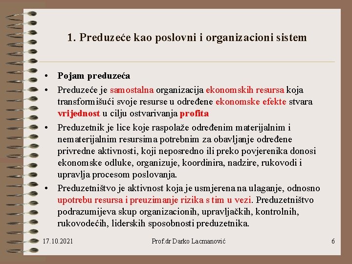 1. Preduzeće kao poslovni i organizacioni sistem • Pojam preduzeća • Preduzeće je samostalna