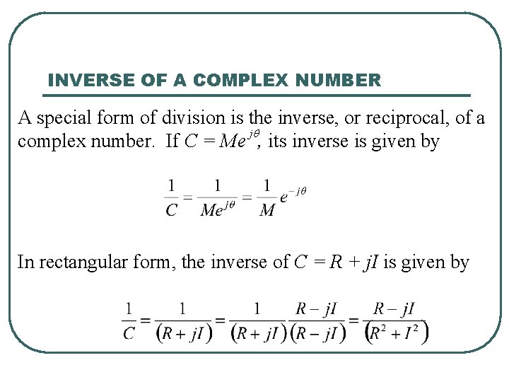 INVERSE OF A COMPLEX NUMBER A special form of division is the inverse, or INVERSE OF A COMPLEX NUMBER A special form of division is the inverse, or